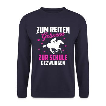 Zum Reiten Geboren Schule Gezwungen Pferd - Unisex Pullover - Navy - Vorne - Alina (178cm) & Michal (187cm)