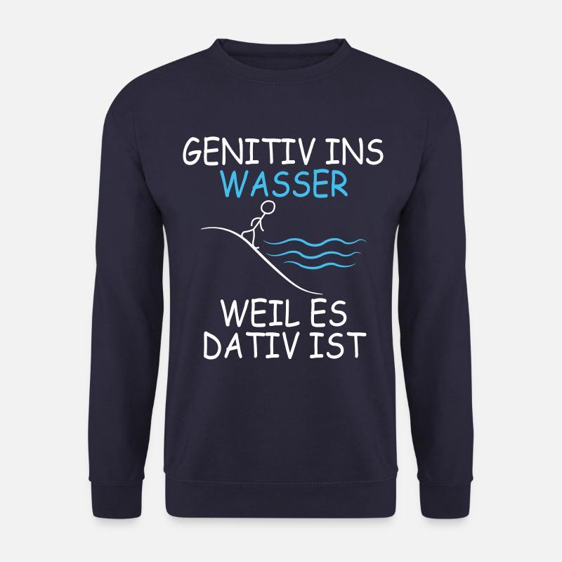 Genitiv ins Wasser, weil es Dativ ist - Unisex Pullover - Navy