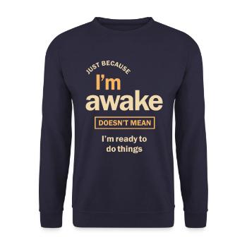 Nur weil ich wach bin lustiger Sarkasmus - Unisex Pullover - Navy - Vorne - Alina (178cm) & Michal (187cm)