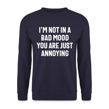 I'm Not in a Bad Mood You Are Just Annoying - Unisex Sweatshirt - navy - Front - Alina (178cm) & Michal (187cm)