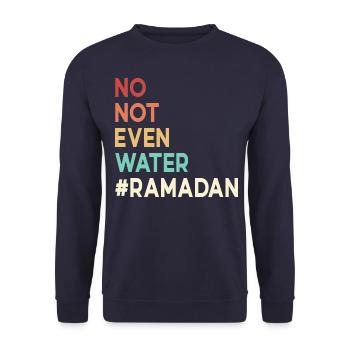 No not even water Ramadan - Unisex Sweatshirt - navy - Front - Alina (178cm) & Michal (187cm)