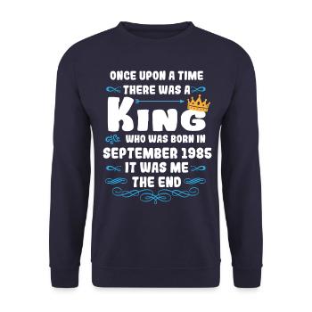 Once upon a time there was a king. September 1985 Birthday - Unisex Sweatshirt - navy - Front - Alina (178cm) & Michal (187cm)