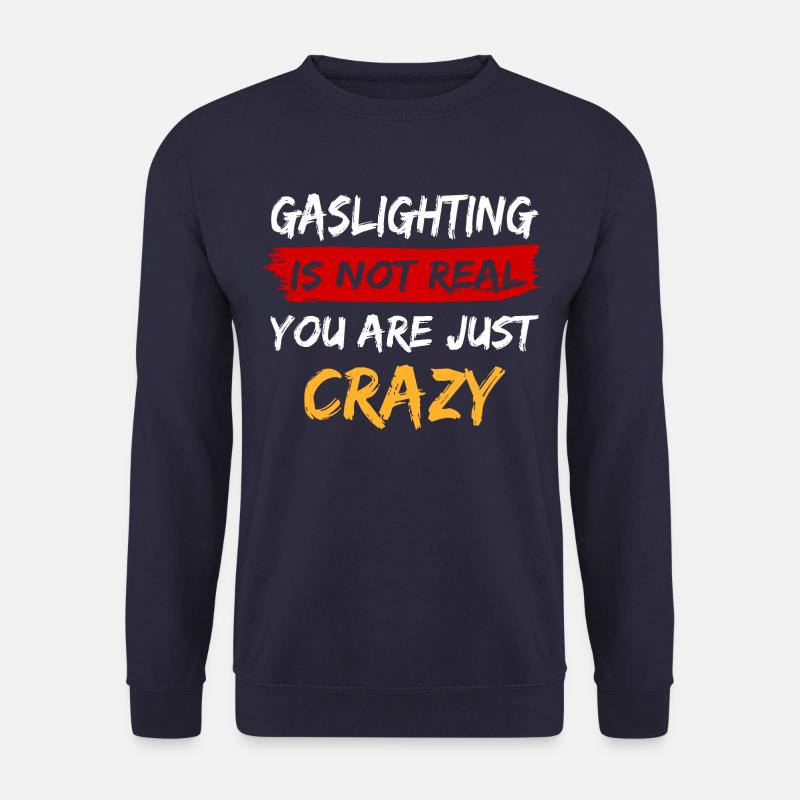 Gaslighting Is Not Real You're Just Crazy - Unisex Pullover - Navy