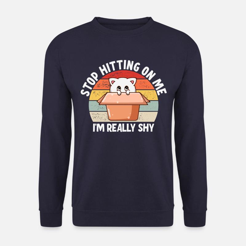 Stop dredging me, I'm shy - Unisex Sweatshirt - navy