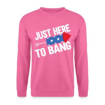 Just Here To Bang - Unisex Pullover - Pink - Vorne