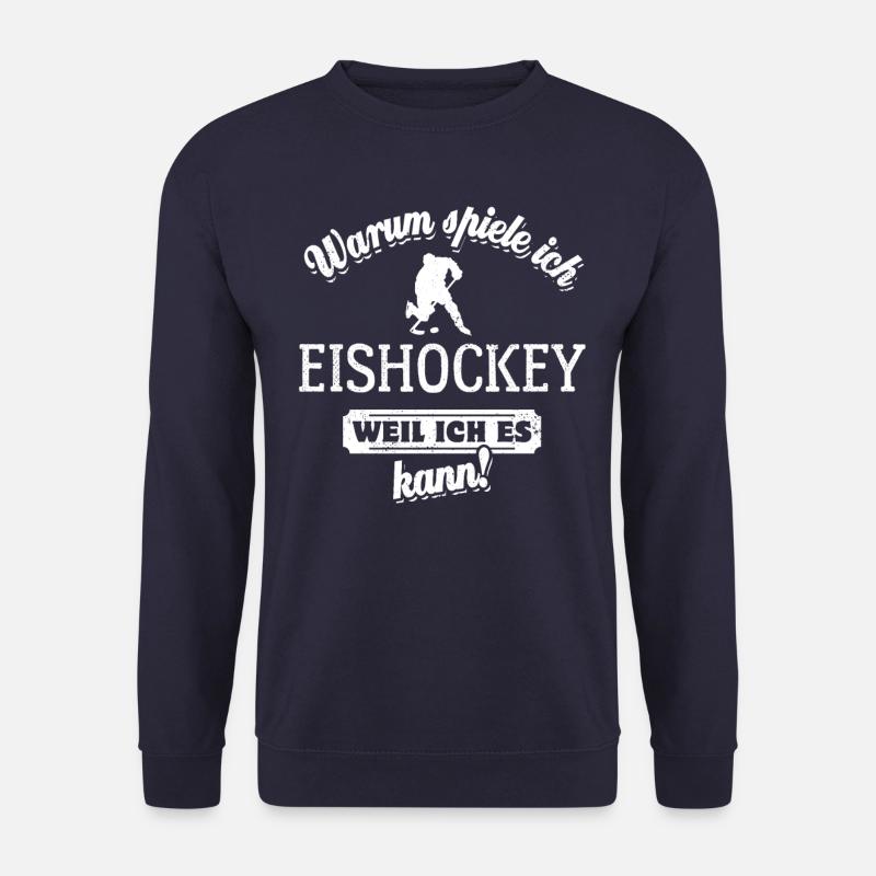 Warum ich Eishockey spiele? Weil ich es kann - Unisex Pullover - Navy