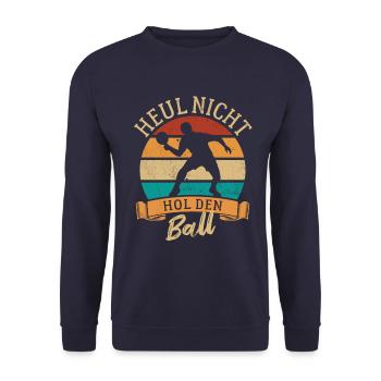 Heul nicht hol den Ball - Tischtennis Spieler - Unisex Pullover - Navy - Vorne - Alina (178cm) & Michal (187cm)