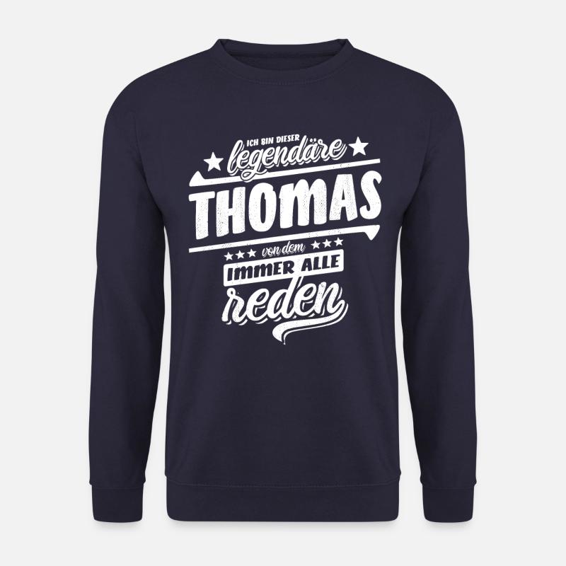 Ich bin dieser legendäre Thomas von dem alle reden - Unisex Pullover - Navy