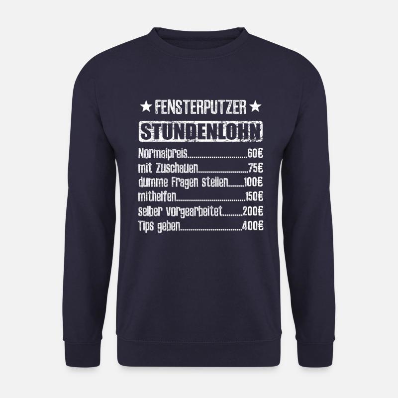 Stundenlohn Fensterputzer Beruf - Spruch - Unisex Pullover - Navy