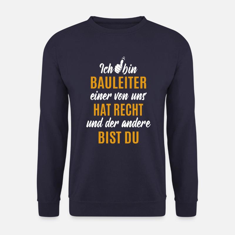 Ich bin Bauleiter - einer von uns hat Recht - Unisex Pullover - Navy