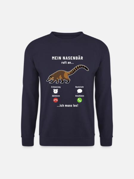 Mein Nasenbär ruft an - ich muss los - Spruch - Unisex Pullover - Navy