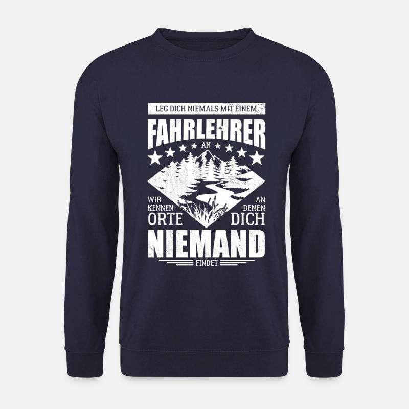Leg dich nicht mit einem Fahrlehrer an - Spruch - Unisex Pullover - Navy