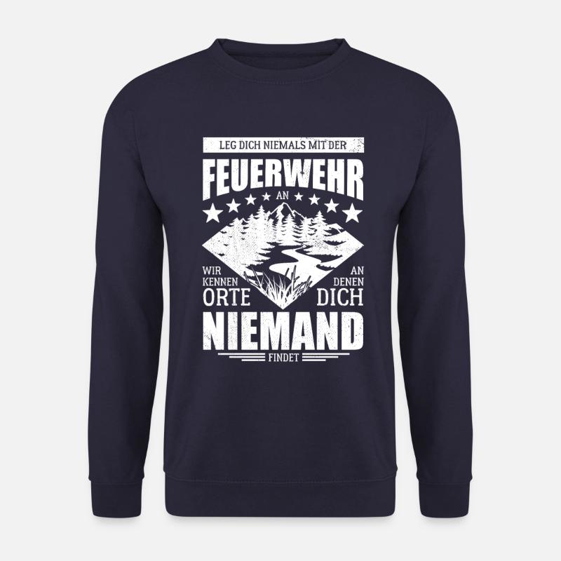 Leg dich nicht mit der Feuerwehr an - Spruch - Unisex Pullover - Navy
