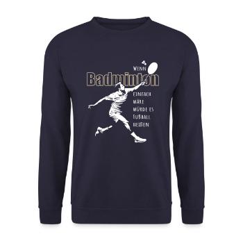 Wenn Badminton einfach wär würde es Fußball heißen - Unisex Pullover - Navy - Vorne - Alina (178cm) & Michal (187cm)