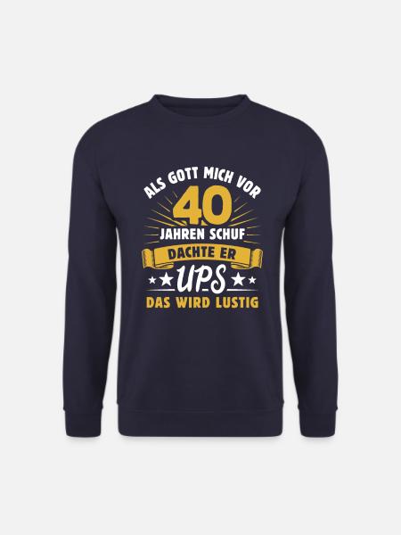 Als Gott mich vor 40 Jahren schuf - Geschenk - Unisex Pullover - Navy