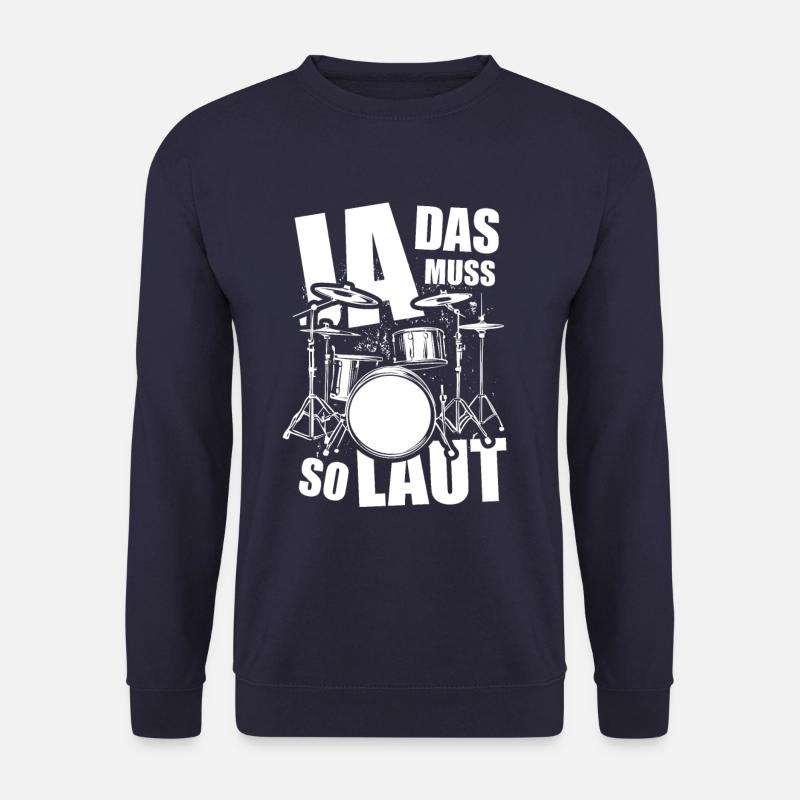 Ja, das muss so laut - Schlagzeug - Spruch - Unisex Pullover - Navy