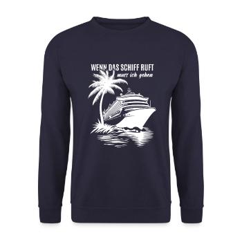 Wenn das Schiff ruft muss ich gehen - Kreuzfahrt - Unisex Pullover - Navy - Vorne - Alina (178cm) & Michal (187cm)