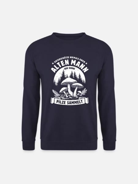 Unterschätze nie einen alten Mann - Pilze sammeln - Unisex Pullover - Navy