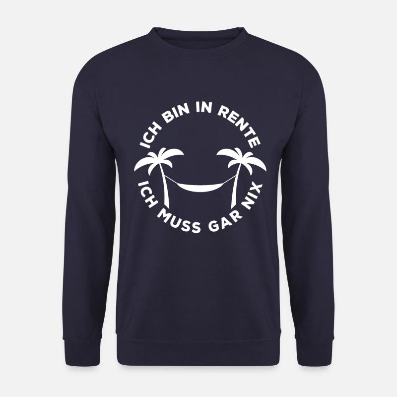 Ich bin in Rente, ich muss gar nix - Rentnerin - Unisex Pullover - Navy