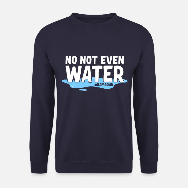 Non même pas d’eau Ramadan - Sweat-shirt Unisexe - marine