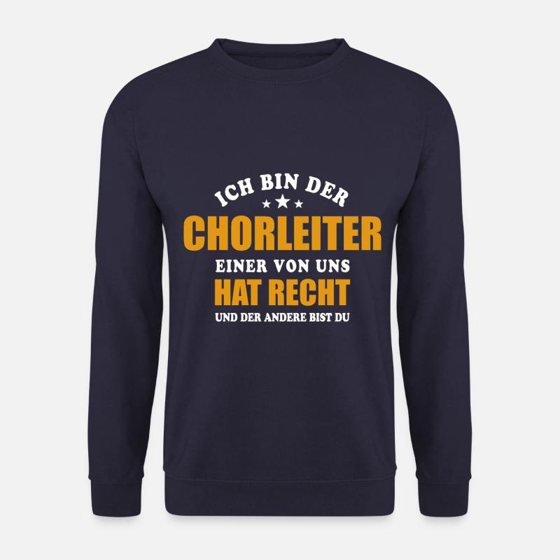 Ich bin der Chorleiter - einer von uns hat Recht - Unisex Pullover - Navy