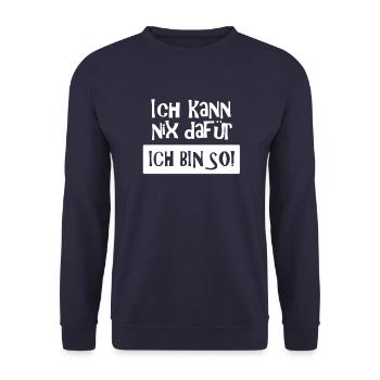 Ich kann nix dafür - Ich bin so! Spruch, (weiß) - Unisex Pullover - Navy - Vorne - Alina (178cm) & Michal (187cm)