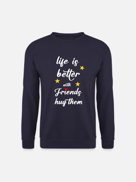 life is better with friends hug them - Unisex Pullover - Navy