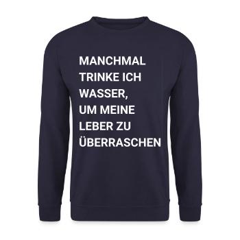 Manchmal trinke ich Wasser Leber zu überraschen - Unisex Pullover - Navy - Vorne - Alina (178cm) & Michal (187cm)