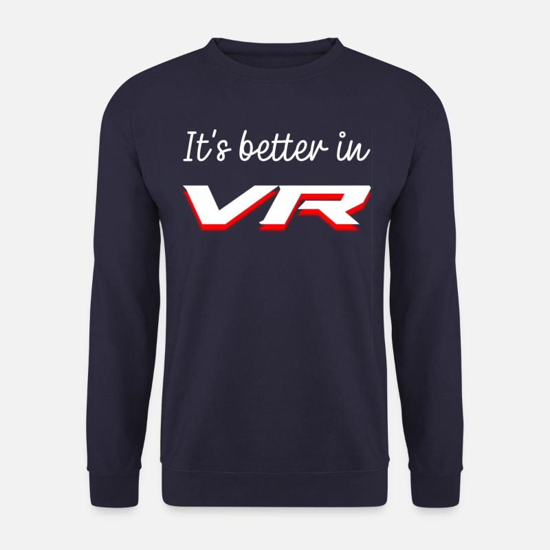 It's better in VR - Unisex Sweatshirt - navy