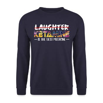 Not laughter, but ketamine is the best medicine - Unisex Sweatshirt - navy - Front - Alina (178cm) & Michal (187cm)