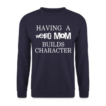 Having a weird Mom builds character - funny quote - Unisex Pullover - Navy - Vorne - Alina (178cm) & Michal (187cm)