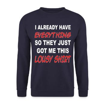 I already have everything, they got me this shirt - Unisex Sweatshirt - navy - Front - Alina (178cm) & Michal (187cm)