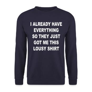 I already have everything, they got me this shirt - Unisex Sweatshirt - navy - Front - Alina (178cm) & Michal (187cm)