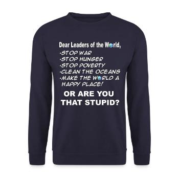 Dear Leaders of the world are you stupid - Unisex Sweatshirt - navy - Front - Alina (178cm) & Michal (187cm)