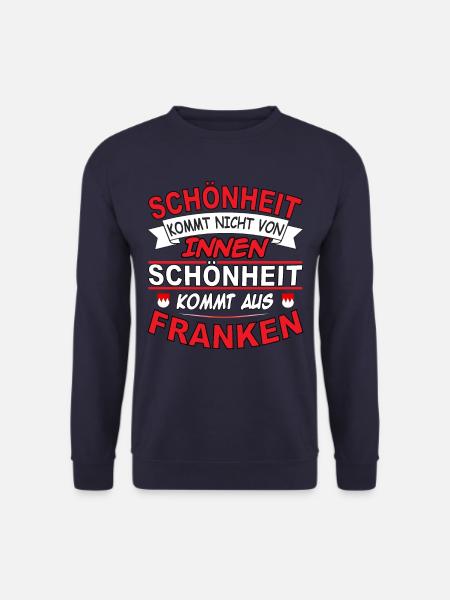 Schönheit kommt nicht von innen sondern a. Franken - Unisex Pullover - Navy