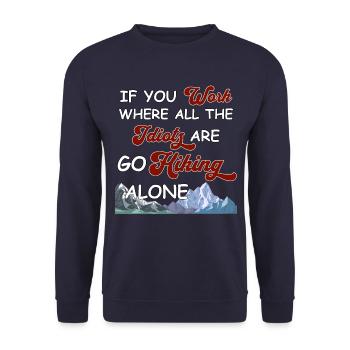 If you work where all idiots are go hiking alone - Unisex Pullover - Navy - Vorne - Alina (178cm) & Michal (187cm)