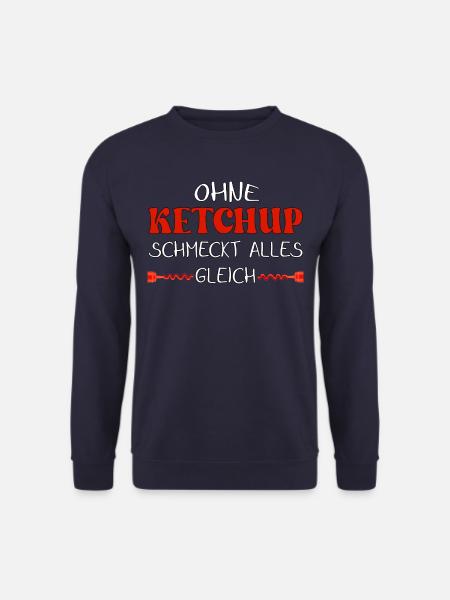 Ohne Ketchup schmeckt alles gleich - Unisex Pullover - Navy