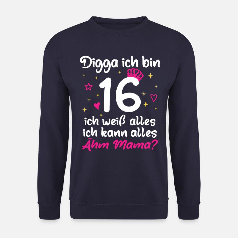 16. Geburtstag Mädchen Digga ich bin 16 - Unisex Pullover - Navy