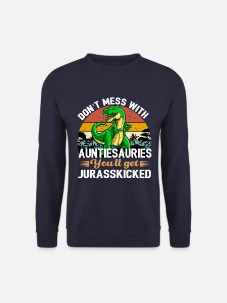 Auntiesaurus You'll Get Jurasskicked Design - Unisex Pullover - Navy