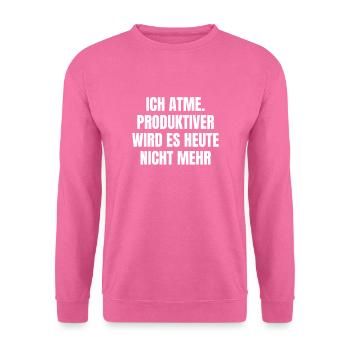 Ich Atme. Produktiver Wird Es Heute - Unisex Pullover - Pink - Vorne