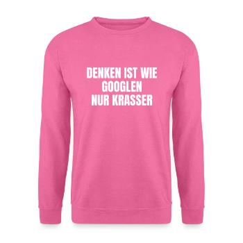 Denken Ist Wie Googlen Nur Krasser - Unisex Pullover - Pink - Vorne