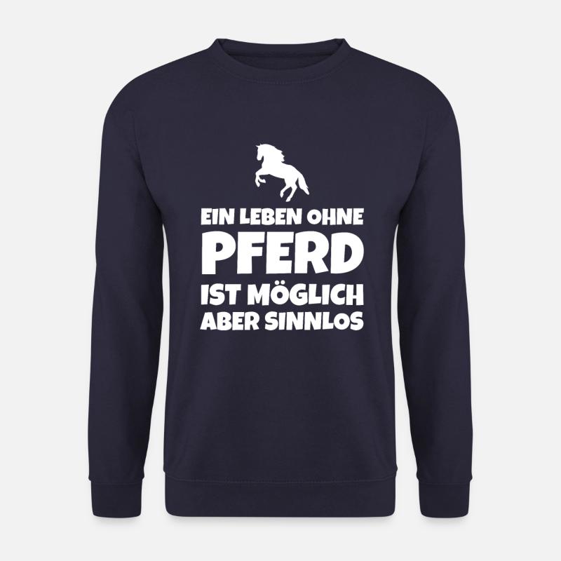 EIN LEBEN OHNE PFERD IST MÖGLICH ABER SINNLOS - Unisex Pullover - Navy