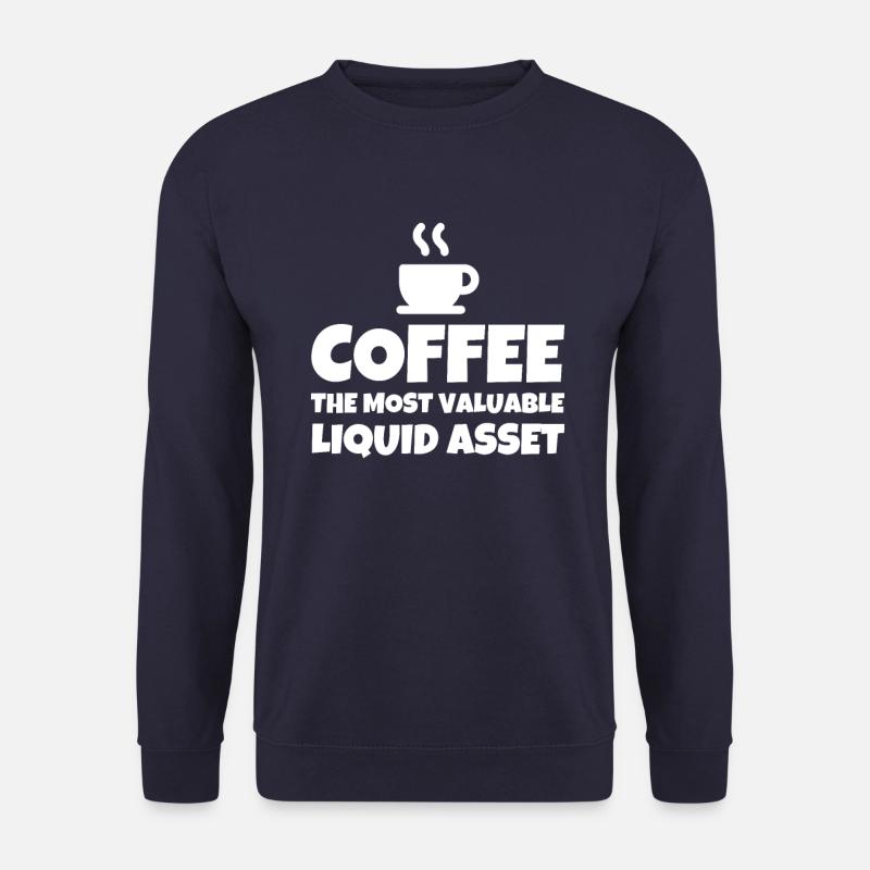Coffee The Most Valuable Liquid Asset - Unisex Pullover - Navy