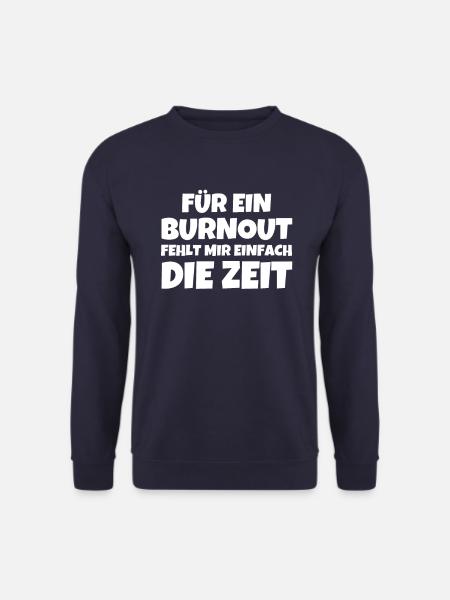 Für Ein Burnout Fehlt Mir Einfach Die Zeit - Unisex Pullover - Navy