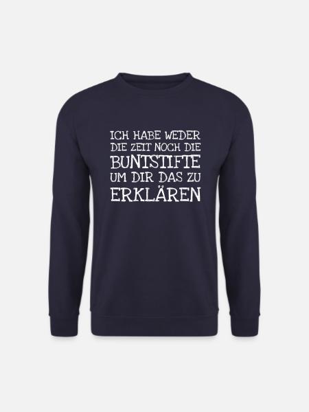 Ich Habe Weder Die Zeit Noch Die Buntstifte Um Dir - Unisex Pullover - Navy