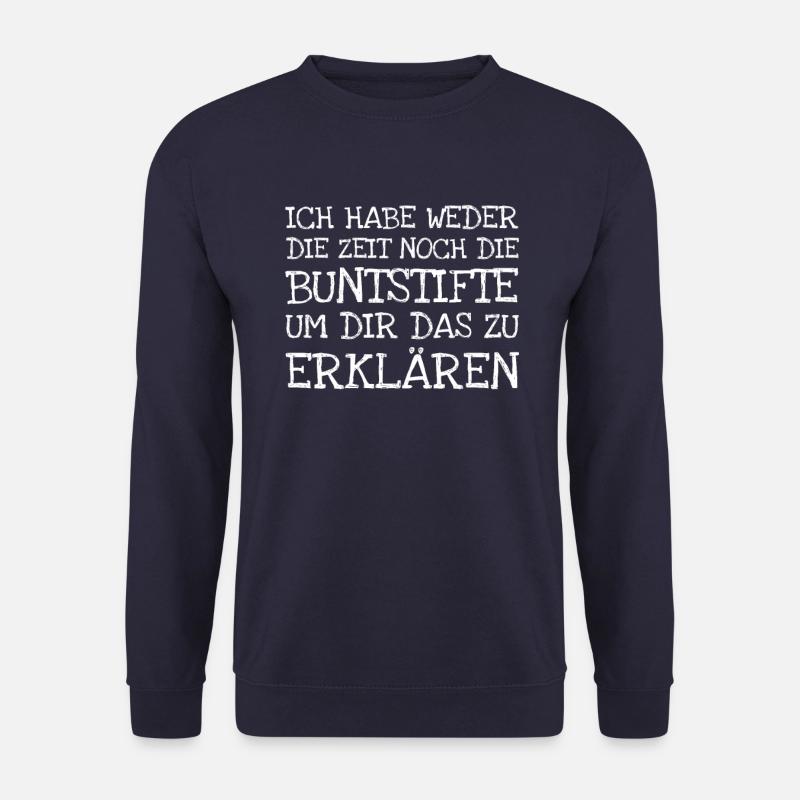 Ich Habe Weder Die Zeit Noch Die Buntstifte Um Dir - Unisex Pullover - Navy