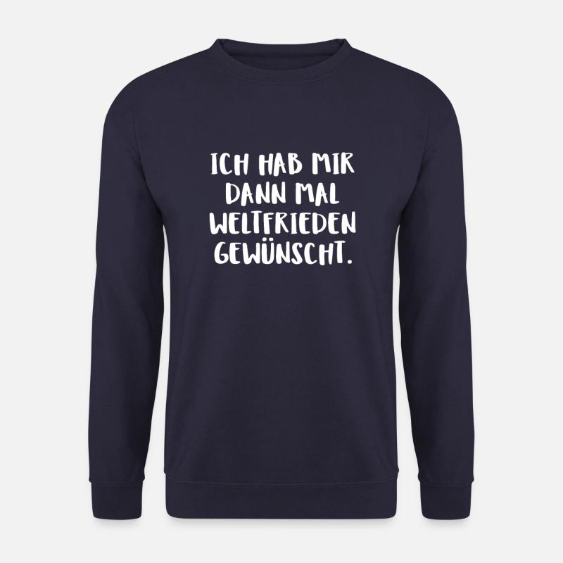 Ich habe mir dann mal Weltfrieden gewünscht - Unisex Pullover - Navy