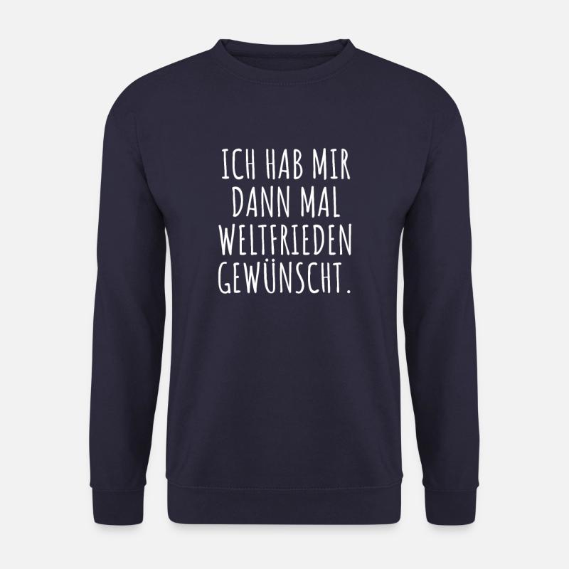 Ich habe mir dann mal Weltfrieden gewünscht - Unisex Pullover - Navy