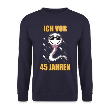 Birthday Gift 45 Years Birthday Child - Unisex Sweatshirt - navy - Front - Alina (178cm) & Michal (187cm)