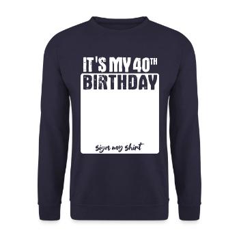 It s my birthday - 40 Jahre alt - unterschreiben - Unisex Pullover - Navy - Vorne - Alina (178cm) & Michal (187cm)